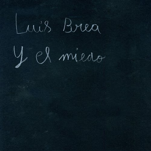 Luis Brea y el miedo
