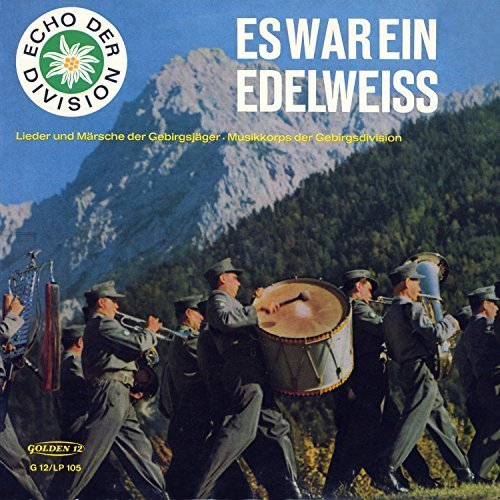 Es war ein Edelweiss - Lieder und Märsche der Gebirgsjäger