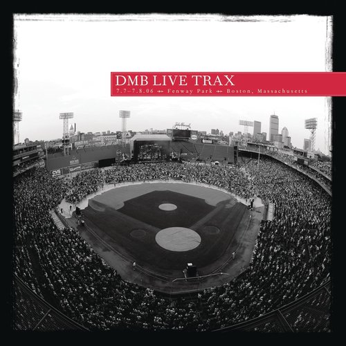 2006-07-07: DMB Live Trax, Volume 6: Fenway Park, Boston, MA, USA