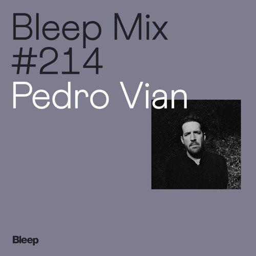 Bleep Mix #214 - Pedro Vian
