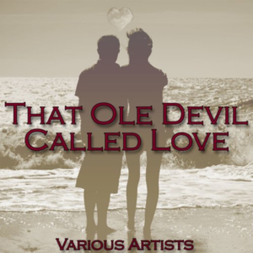 That Ole Devil Called Love