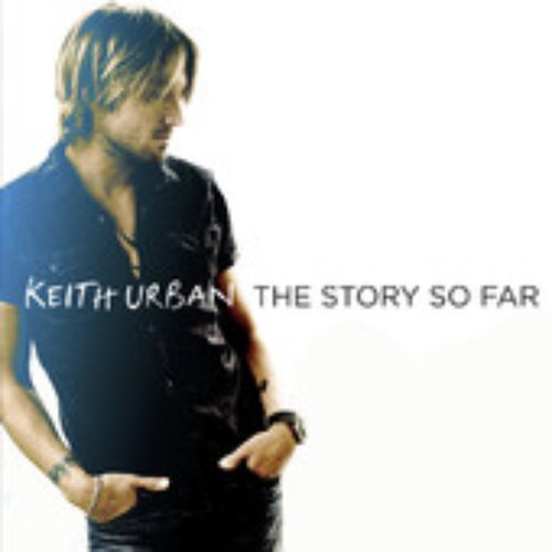 Keith Urban - The Story So Far