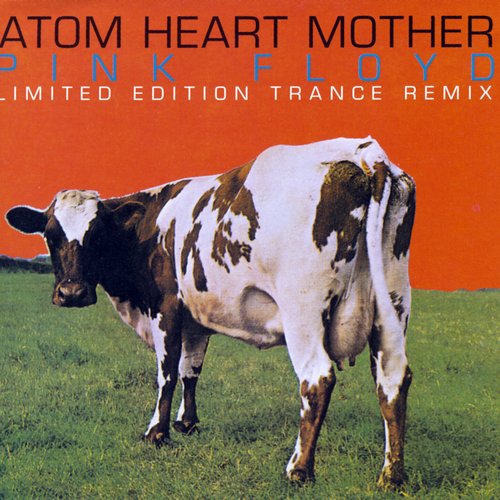 Atom Heart Mother: Limited Edition Trance Remix