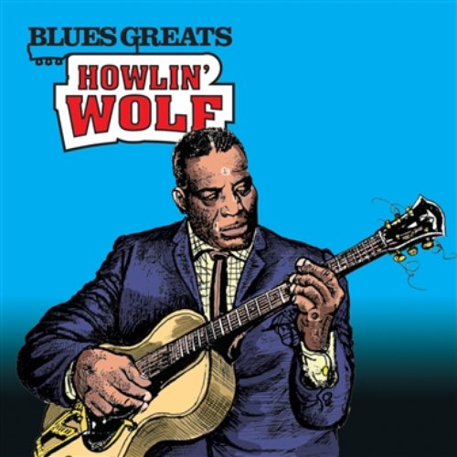 Blues Greats: Howlin' Wolf