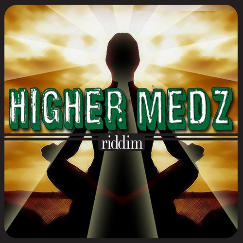Higher Medz Riddim