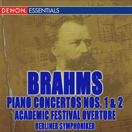 Brahms: Piano Concertos Nos. 1, 2 & Academic Festival Overture