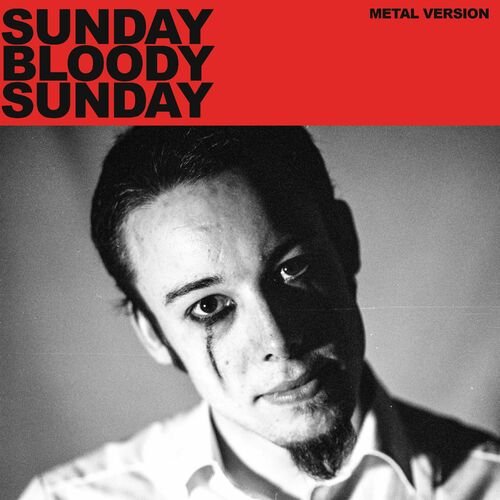 Sunday Bloody Sunday (Metal Version)