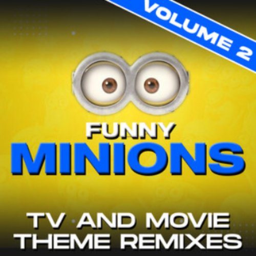 Funny Minions: TV and Movie Theme Remixes, Vol. 2