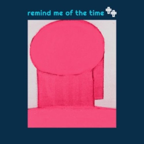 Remind Me of the Time - Single
