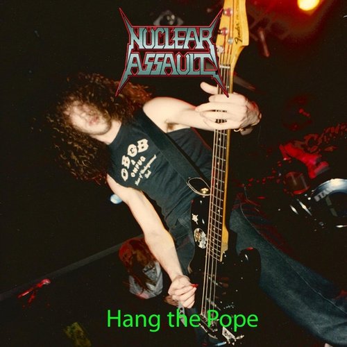 Hang the Pope — Nuclear Assault | Last.fm