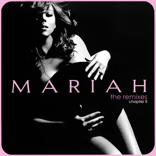 洋楽 Mariah Carey The Remixes Chapter II The Remixes: Chapter II — Mariah Carey | Last.fm
