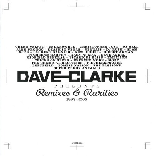 Dave Clarke Presents Remixes & Rarities 1992-2005