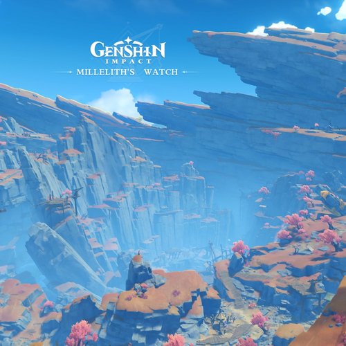 Genshin Impact - Millelith's Watch (Original Game Soundtrack)