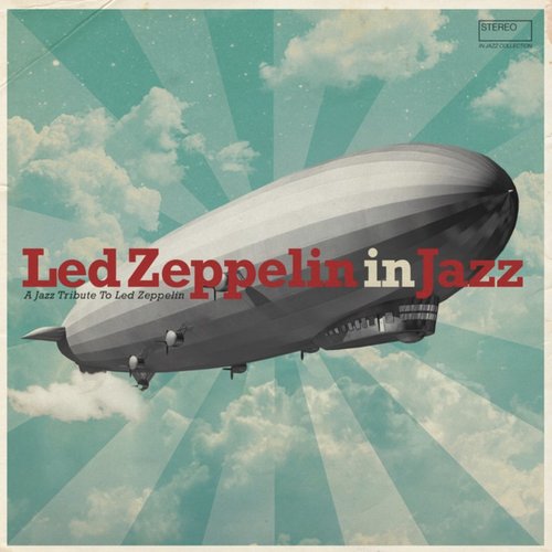 Led Zeppelin In Jazz ( A Jazz Tribute To Led Zeppelin)