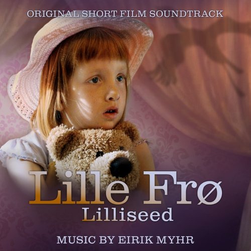 Lille Frø (Lilliseed) - Original Short Film Soundtrack