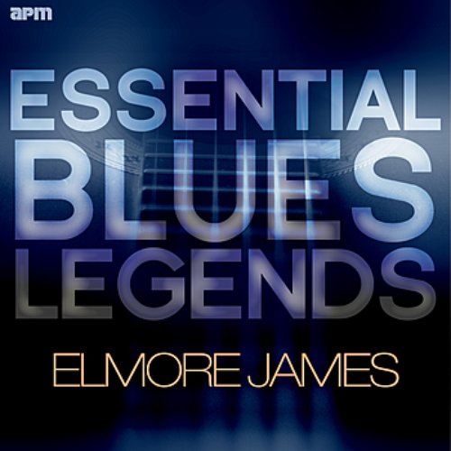 Essential Blues Legends - Elmore James