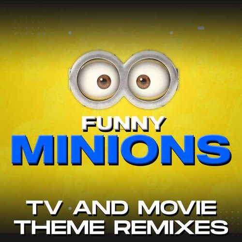 Funny Minions: TV and Movie Theme Remixes