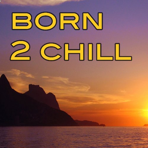 Born 2 Chill