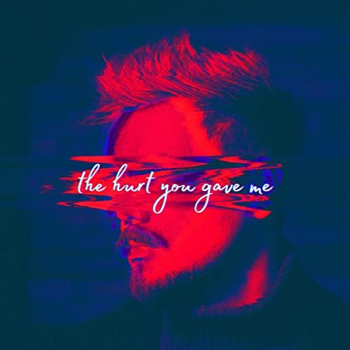 The Hurt You Gave Me - Single