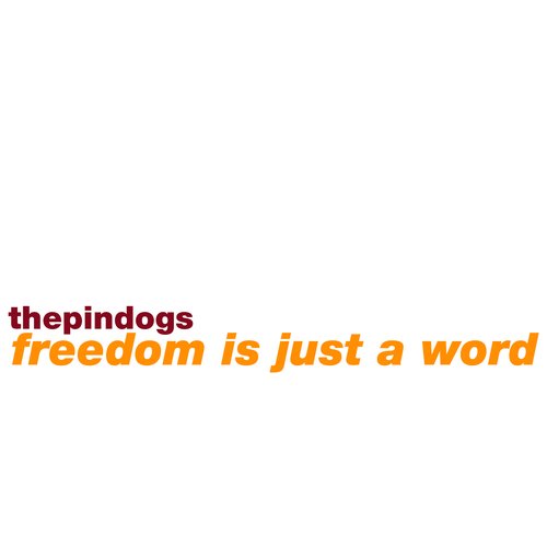 Freedom Is Just A Word