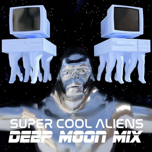 Super Cool Aliens (Deep Moon Mix)