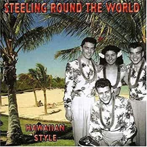 Steeling Round the World - Hawaiian Style
