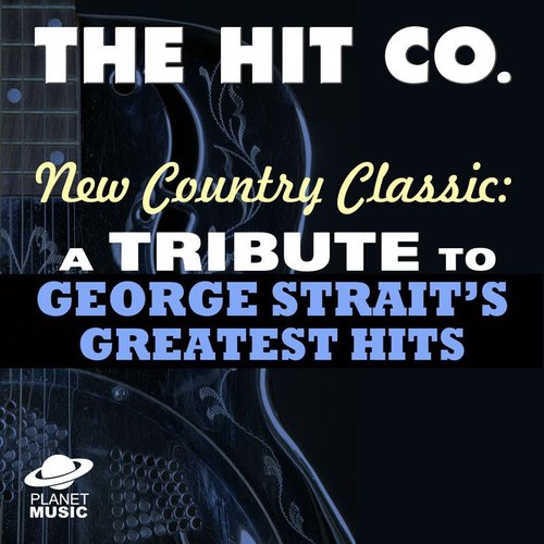 New Country Classics: A Tribute to George Strait's Greatest Hits