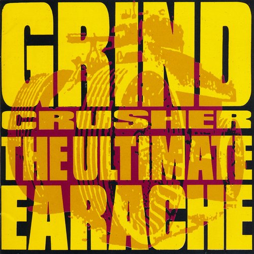 Grindcrusher - The Ultimate Earache