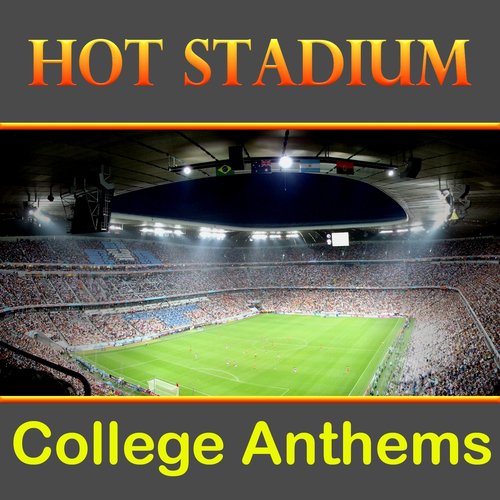 Hot Stadium College Anthems