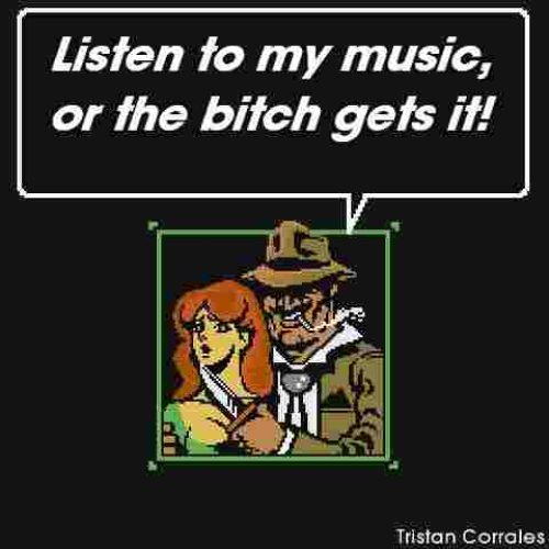 Listen to my music or the bitch gets it