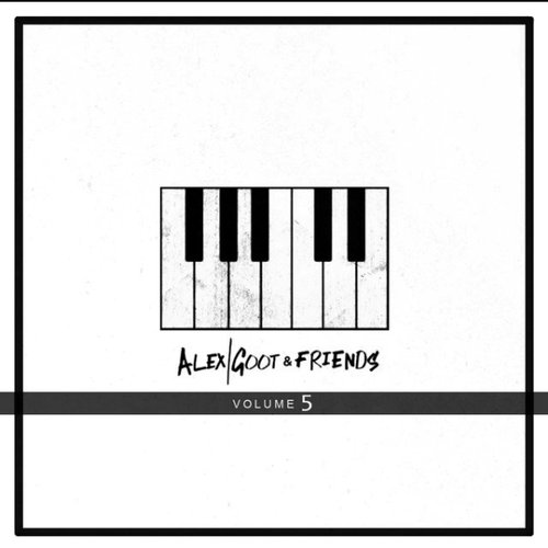Alex Goot & Friends, Vol. 5