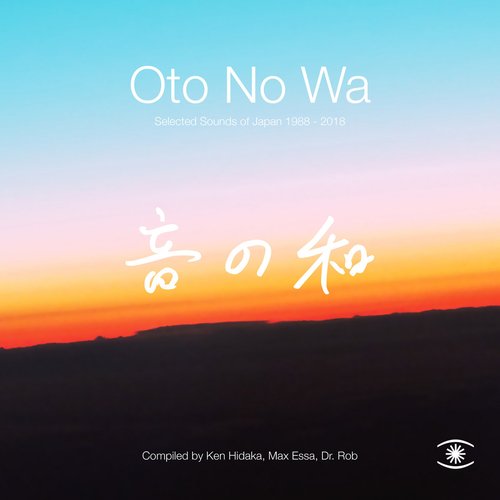 Oto No Wa: Selected Sounds of Japan 1988-2018