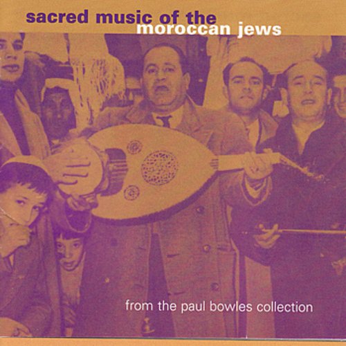 Sacred Music of Moroccan Jews - Paul Bowels Collection