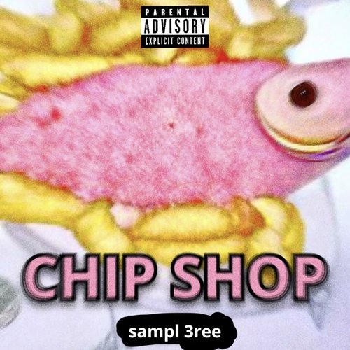 CHIP SHOP sampl 3ree