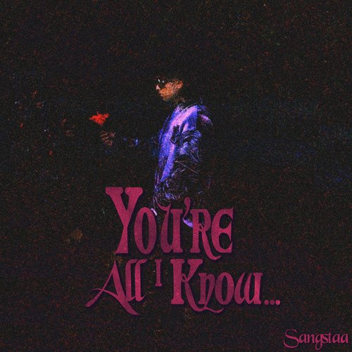 You're All I Know..