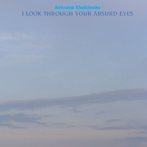 I Look Through Your Absourd Eyes