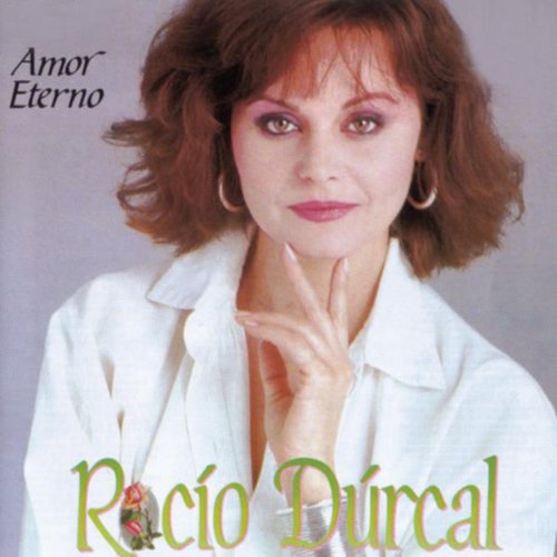 Amor Eterno — Rocío Dúrcal | Last.fm