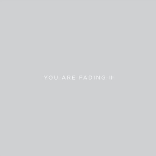 Unedited (CD6) You Are Fading III