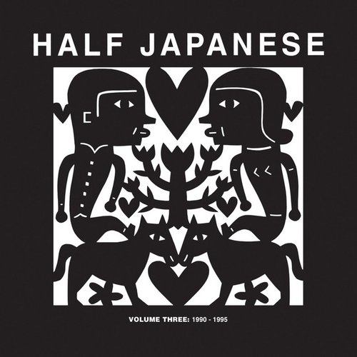 Half Japanese Volume 3: 1990–1995