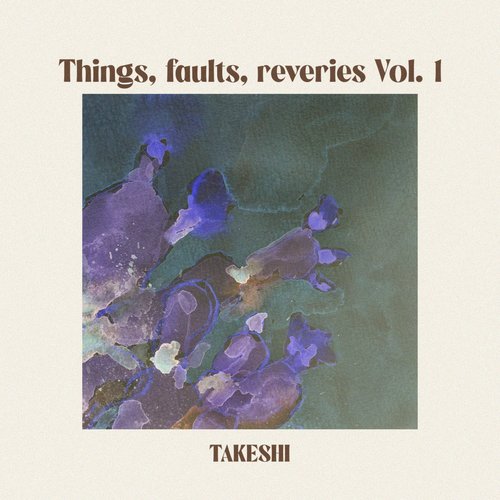 Things, Faults, Reveries Vol. I