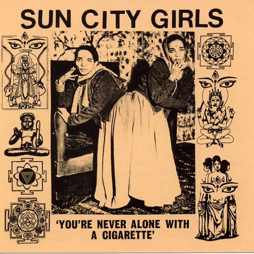 You're Never Alone With A Cigarette (Sun City Girls Singles Volume 1)