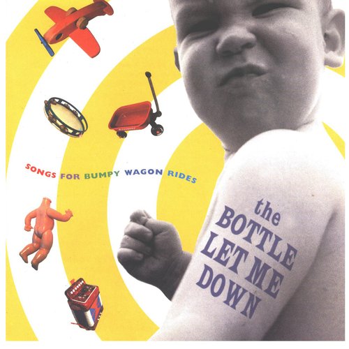 The Bottle Let Me Down: Songs For Bumpy Wagon Rides