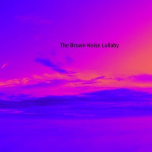The Brown Noise Lullaby