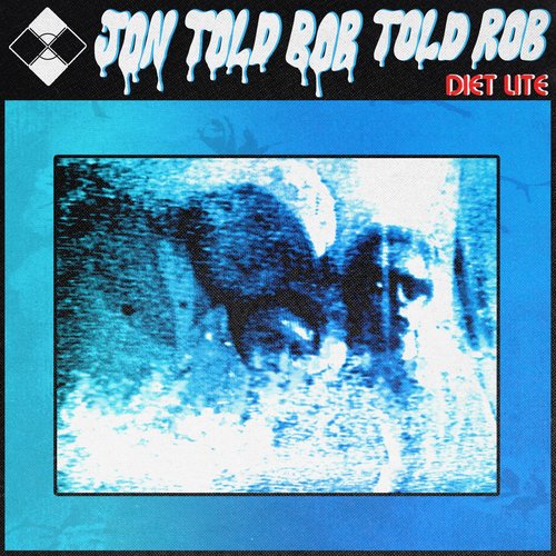 Jon Told Bob Told Rob
