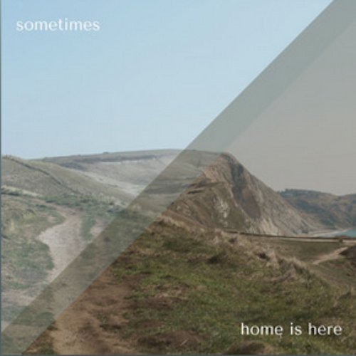 Home Is Here / Sometimes