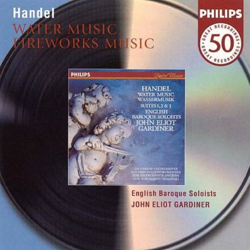 Water Music / Fireworks Music (English Baroque Soloists feat. conductor: John Eliot Gardiner)