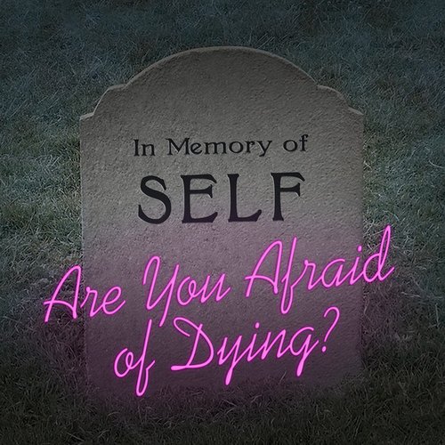 Are You Afraid of Dying?