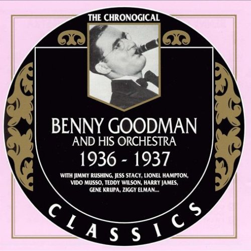 The Chronological Classics: Benny Goodman and His Orchestra 1936-1937