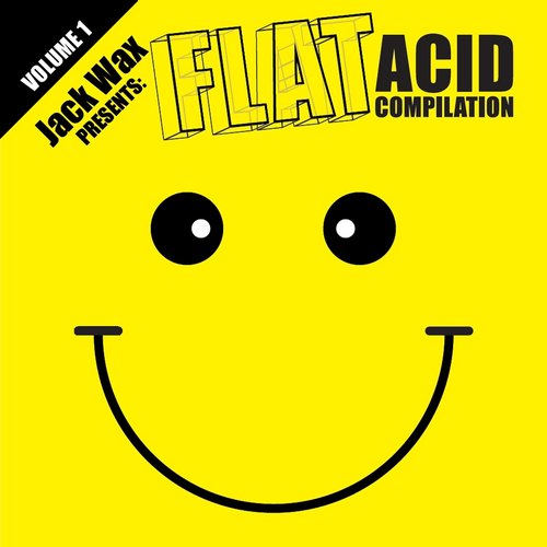 Jack Wax Presents "Flat Acid Compilation" Volume 1