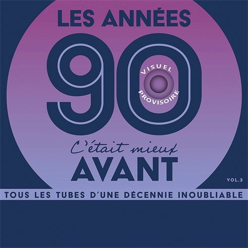 Les Années 90 C'était Mieux Avant Vol.3